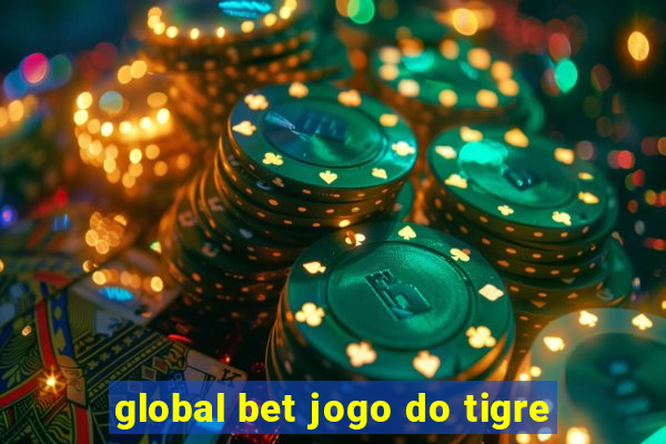 global bet jogo do tigre